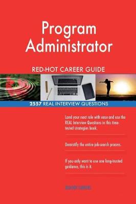 Book cover for Program Administrator RED-HOT Career Guide; 2557 REAL Interview Questions