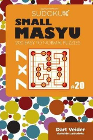 Cover of Small Masyu Sudoku - 200 Easy to Normal Puzzles 7x7 (Volume 20)