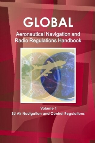 Cover of Global Aeronautical Navigation & Radio Regulations Handbook Volume 1 EU Air Navigation and Control Regulations