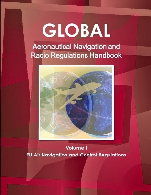 Book cover for Global Aeronautical Navigation & Radio Regulations Handbook Volume 1 EU Air Navigation and Control Regulations