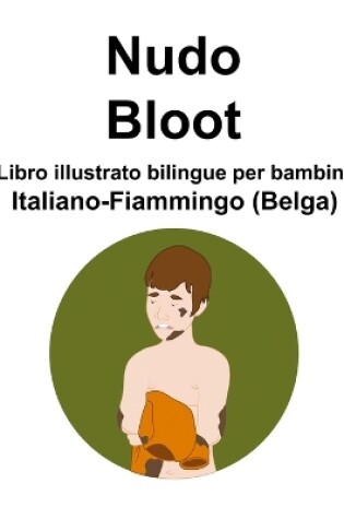 Cover of Italiano-Fiammingo (Belga) Nudo / Bloot Libro illustrato bilingue per bambini