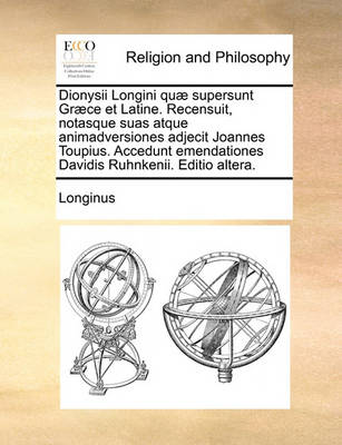 Book cover for Dionysii Longini quae supersunt Graece et Latine. Recensuit, notasque suas atque animadversiones adjecit Joannes Toupius. Accedunt emendationes Davidis Ruhnkenii. Editio altera.