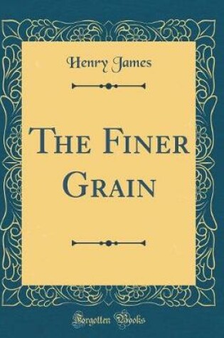 Cover of The Finer Grain (Classic Reprint)