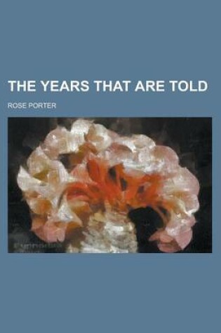 Cover of The Years That Are Told