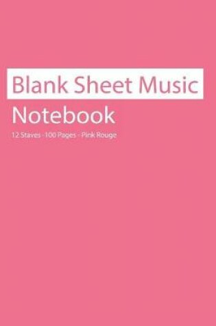 Cover of Blank Sheet Music Notebook 12 Staves 100 Pages Pink Rouge