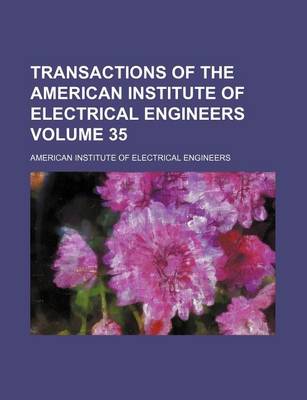 Book cover for Transactions of the American Institute of Electrical Engineers Volume 35