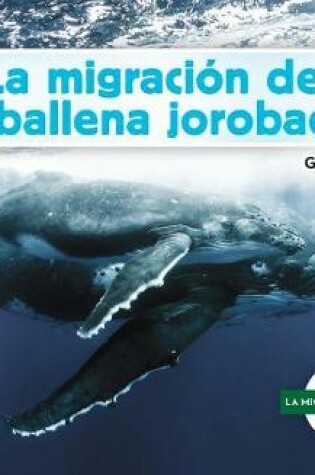 Cover of La Migración de la Ballena Jorobada (Humpback Whale Migration) (Spanish Version)