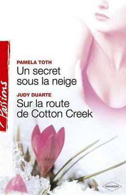 Book cover for Un Secret Sous La Neige - Sur La Route de Cotton Creek (Harlequin Passions)