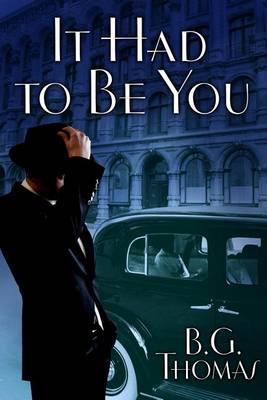 It Had to Be You by B G Thomas
