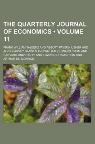 Cover of The Quarterly Journal of Economics (Volume 11 )