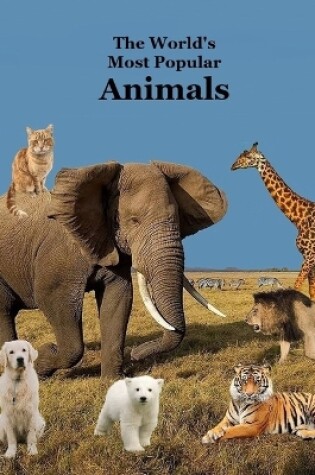 Cover of The World's Most Popular Animals Children's Book