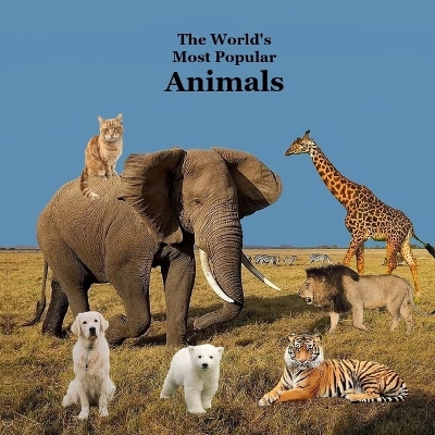 Book cover for The World's Most Popular Animals Children's Book