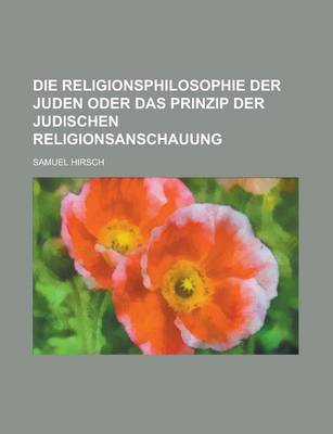 Book cover for Die Religionsphilosophie Der Juden Oder Das Prinzip Der Judischen Religionsanschauung