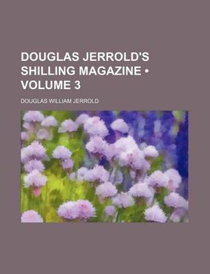 Book cover for Douglas Jerrold's Shilling Magazine (Volume 3)