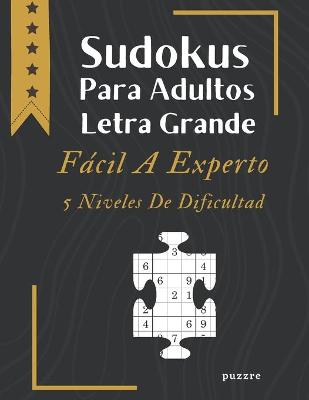 Book cover for Sudokus Para Adultos Letra Grande Fácil A Experto - 5 Niveles De Dificultad