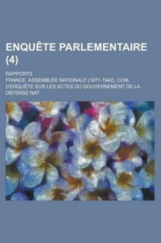 Cover of Enquete Parlementaire; Rapports (4 )