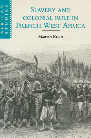 Cover of Slavery and Colonial Rule in French West Africa