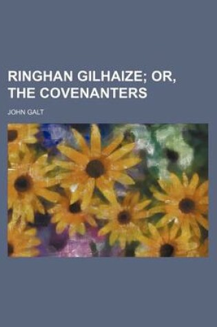 Cover of Ringhan Gilhaize; Or, the Covenanters