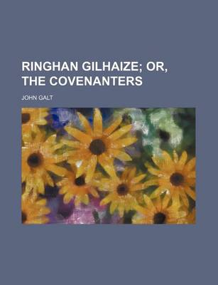 Book cover for Ringhan Gilhaize; Or, the Covenanters