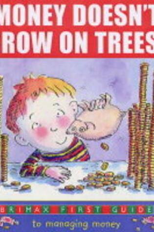 Cover of Money Doesn't Grow on Trees!