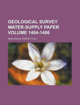 Book cover for Geological Survey Water-Supply Paper Volume 1404-1406