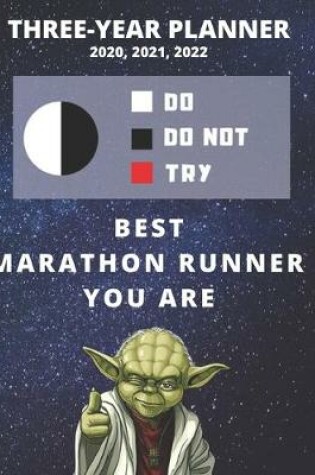 Cover of 3 Year Monthly Planner For 2020, 2021, 2022 - Best Gift For Marathon Runner - Funny Yoda Quote Appointment Book - Three Years Weekly Agenda Logbook For Running Athlete