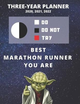 Book cover for 3 Year Monthly Planner For 2020, 2021, 2022 - Best Gift For Marathon Runner - Funny Yoda Quote Appointment Book - Three Years Weekly Agenda Logbook For Running Athlete