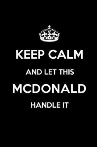 Cover of Keep Calm and Let This McDonald Handle It