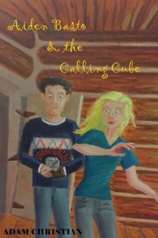 Cover of Aiden Basto and the Calling Cube