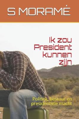 Book cover for Ik zou President kunnen zijn