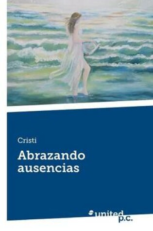 Cover of Abrazando Ausencias