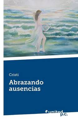 Book cover for Abrazando Ausencias