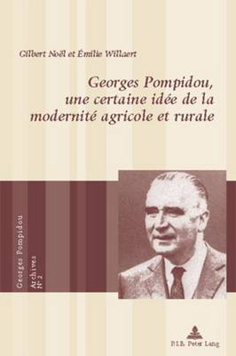 Cover of Georges Pompidou, Une Certaine Idee de la Modernite Agricole Et Rurale