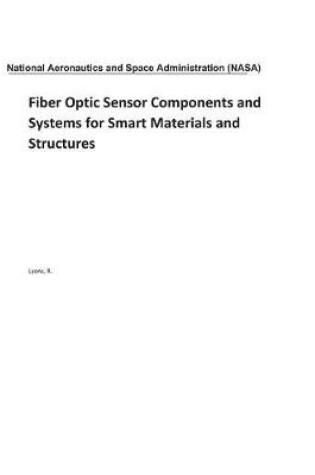 Cover of Fiber Optic Sensor Components and Systems for Smart Materials and Structures