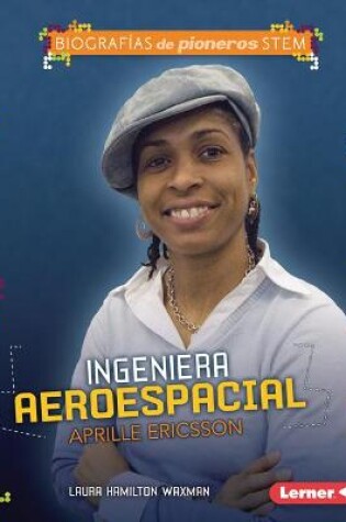 Cover of Ingeniera Aeroespacial Aprille Ericsson (Aerospace Engineer Aprille Ericsson)