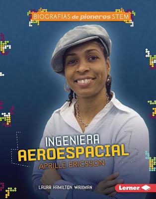 Cover of Ingeniera aeroespacial Aprille Ericsson (Aerospace Engineer Aprille Ericsson)