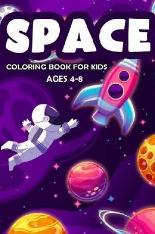 Cover of Space Coloring Book For Kids Ages 4-8