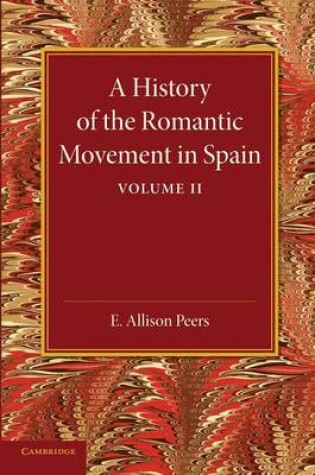Cover of A History of the Romantic Movement in Spain: Volume 2
