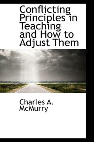 Cover of Conflicting Principles in Teaching and How to Adjust Them