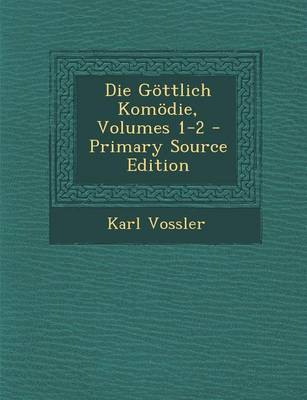 Book cover for Die Gottlich Komodie, Volumes 1-2 - Primary Source Edition