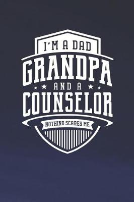 Book cover for I'm A Dad Grandpa & A Counselor Nothing Scares Me