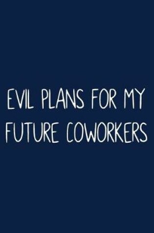 Cover of Evil Plans for My Future Coworkers