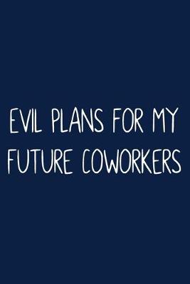 Book cover for Evil Plans for My Future Coworkers