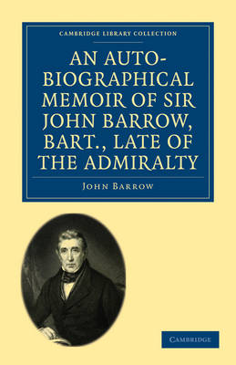 Cover of An Auto-Biographical Memoir of Sir John Barrow, Bart, Late of the Admiralty
