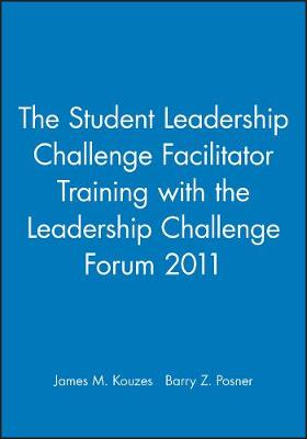 Book cover for The Student Leadership Challenge Facilitator Training with the Leadership Challenge Forum 2011