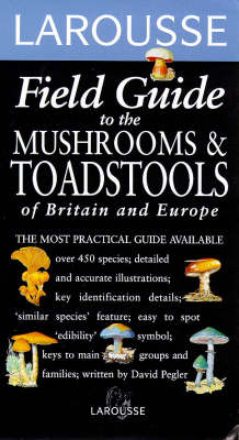 Book cover for Larousse Field Guide to the Mushrooms and Toadstools of Britain and Europe