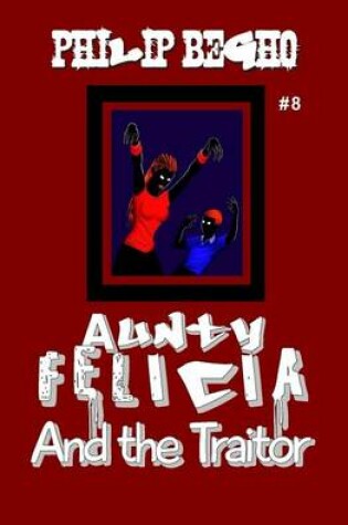 Cover of Aunty Felicia and the Traitor