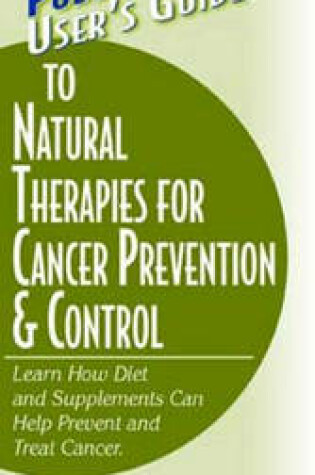 Cover of User's Guide to Natural Therapies for Cancer Prevention & Control