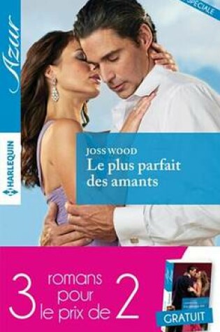 Cover of Le Plus Parfait Des Amants-Fascinee Par Un Seducteur-Un Delicieux Defi