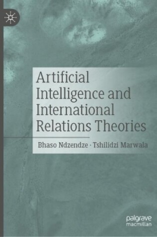 Cover of Artificial Intelligence and International Relations Theories